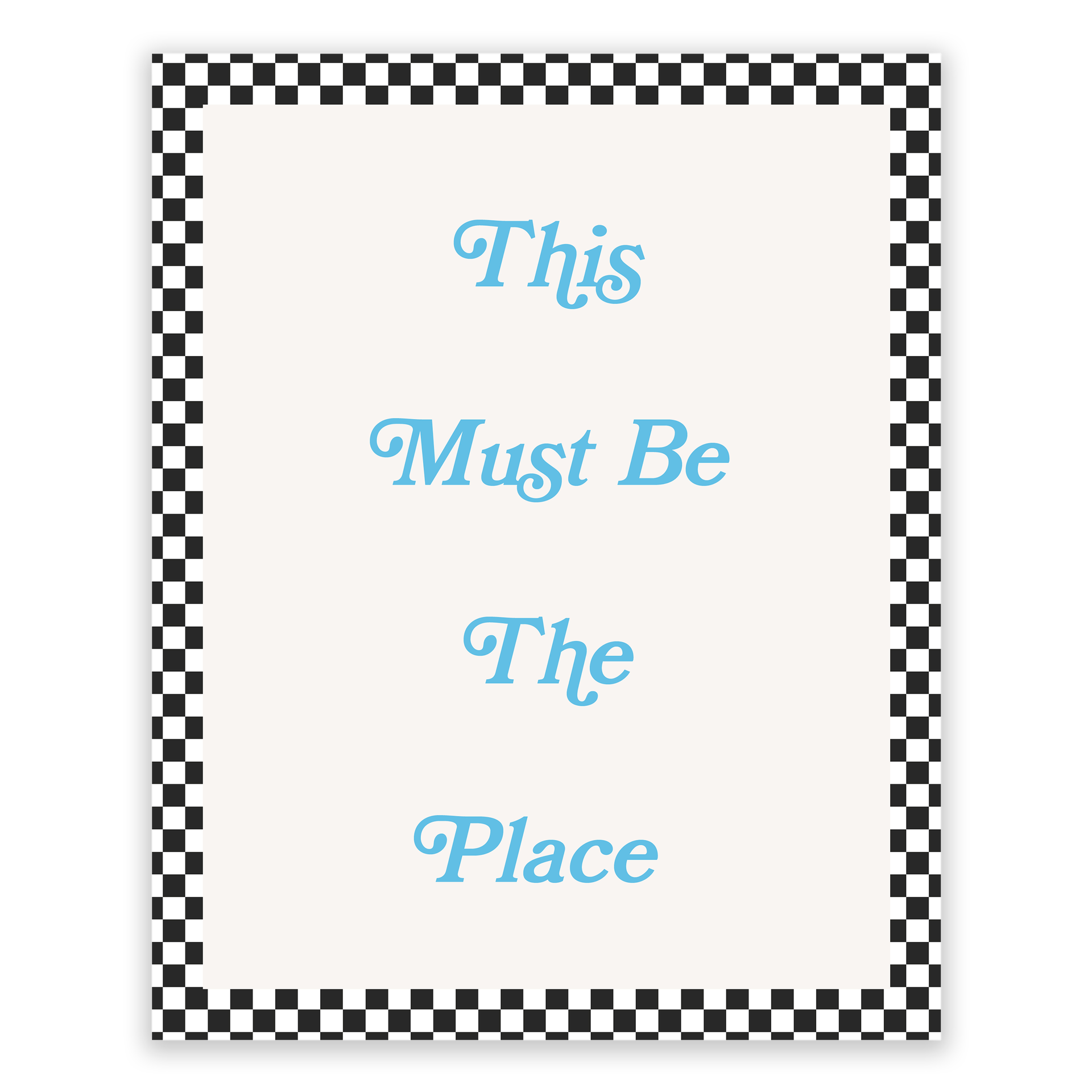 This Must Be The Place Art Print